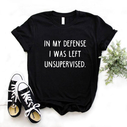 In My Defense I Was Left Unsupervised Tee