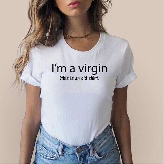 Im A Virgin (This Is An Old Shirt)